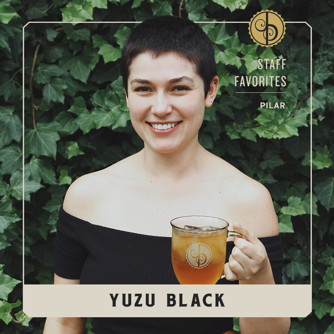 Staff Favorites: Pilar & Yuzu Black Staff Favorites: Pilar & Yuzu Black