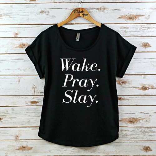 Wake, Pray, Slay Dolman Shirt