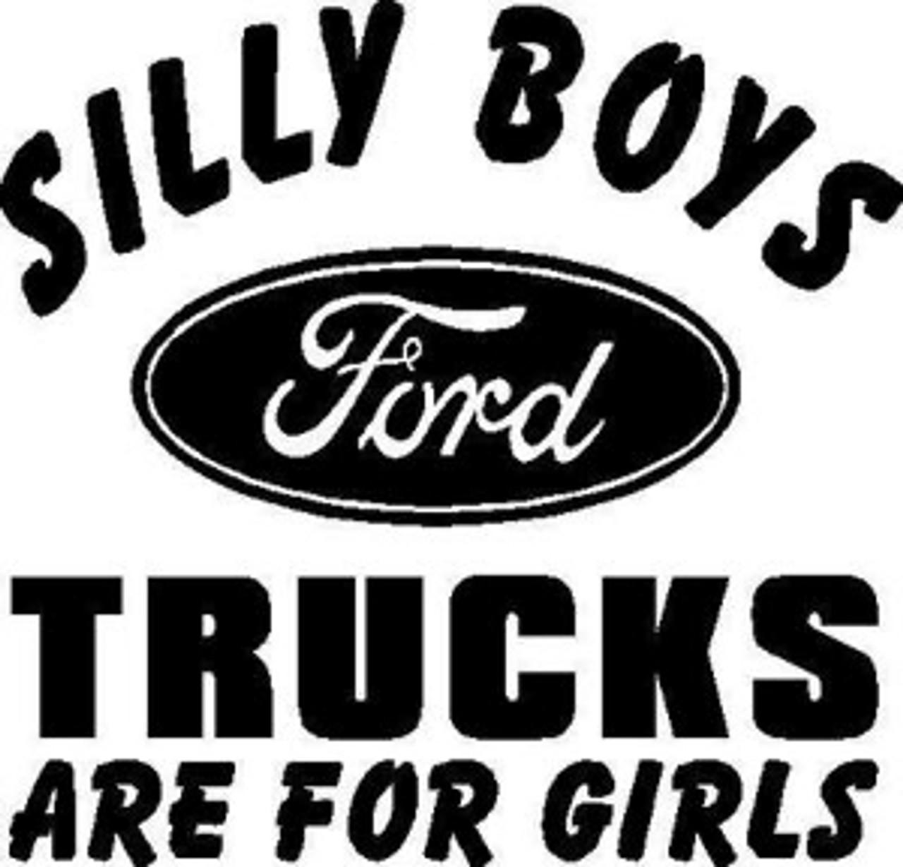 Silly Boys Ford Trucks Are For Girls Decal