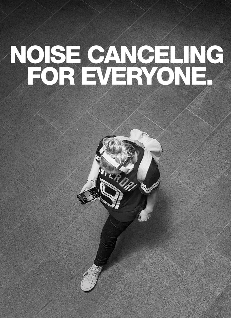 Noise Cancelling for Everyone.