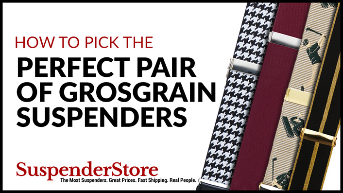 How to Pick the Perfect Pair of Grosgrain Suspenders