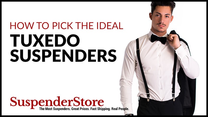 How to Pick The Ideal Pair Of Tuxedo Suspenders