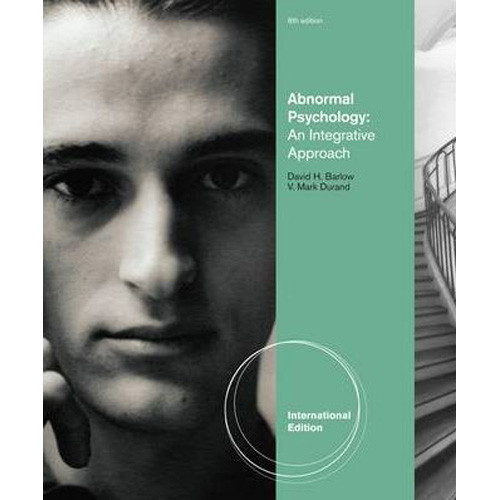 Abnormal Psychology: An Integrated Approach (6th Edition) Barlow IE