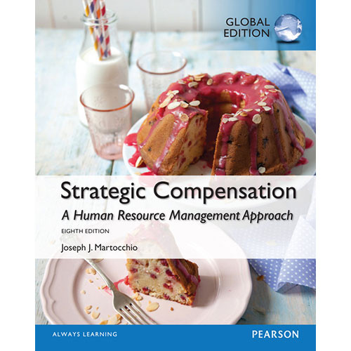 Strategic Compensation: A Human Resource Management Approach (8th Edition) Martocchio IE