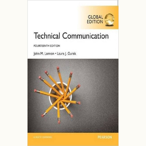 Technical Communication (14th Edition) John M. Lannon and Laura J. Gurak IE