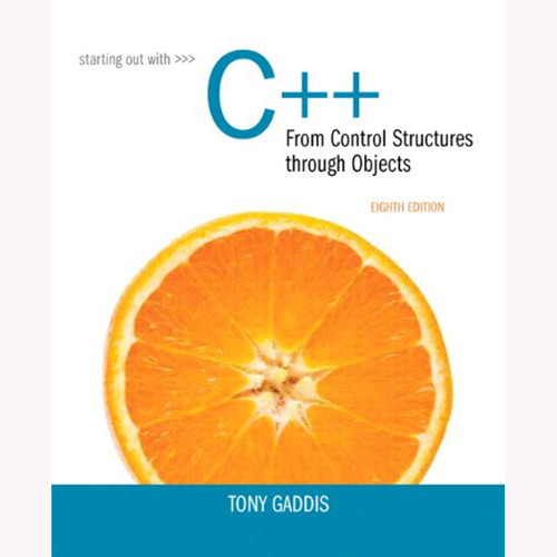 Starting Out with C++ from Control Structures to Objects (8th Edition) Gaddis
