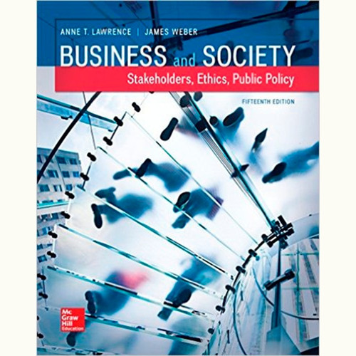 Business and Society: Stakeholders, Ethics, Public Policy (15th Edition) Anne Lawrence and James Weber
