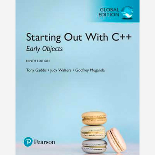 Starting Out with C++: Early Objects (9th Edition) Tony Gaddis and Judy Walters | 9781292157276