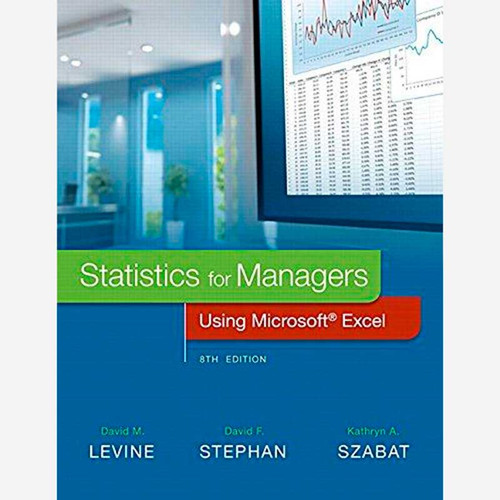 Statistics for Managers Using Microsoft Excel (8th Edition) David M. Levine and David F. Stephan | 9780134173054