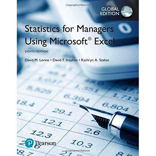 Statistics for Managers Using Microsoft Excel (8th Edition) David M. Levine and David F. Stephan | 9781292156347