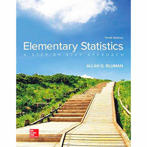 Elementary Statistics: A Step By Step Approach (10th Edition) Allan G. Bluman | 9781259755330