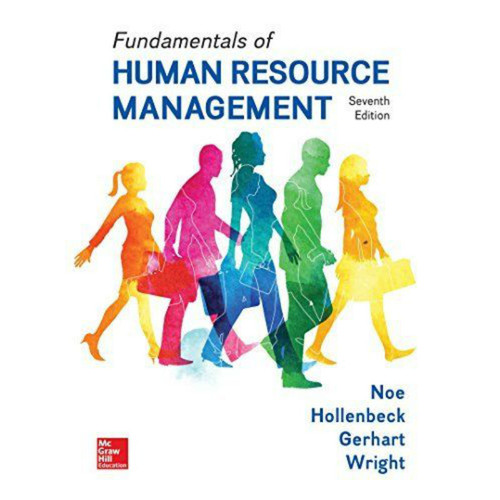 Fundamentals of Human Resource Management (7th Edition) Raymond Andrew Noe and John R. Hollenbeck | 9781259686702