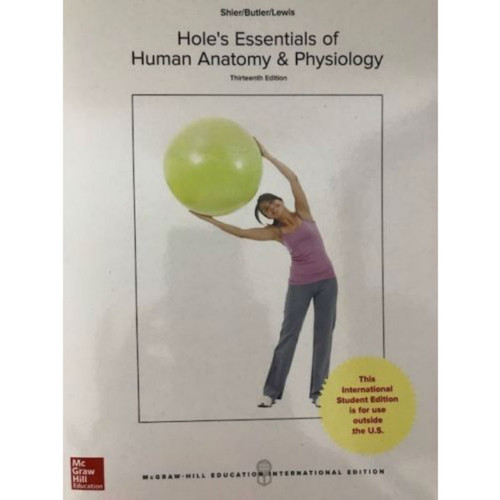 Hole's Essentials of Human Anatomy & Physiology (13th Edition) David N. Shier and Ricki Lewis | 9781260083347