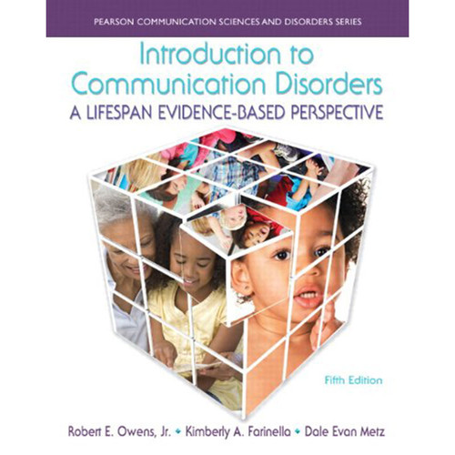 Introduction to Communication Disorders: A Lifespan Evidence-Based Perspective (5th Edition) Metz