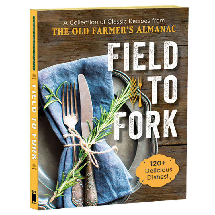 The Old Farmer's Almanac Field to Fork Cookbook