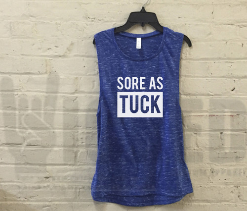 Sore As Tuck - Muscle Tank