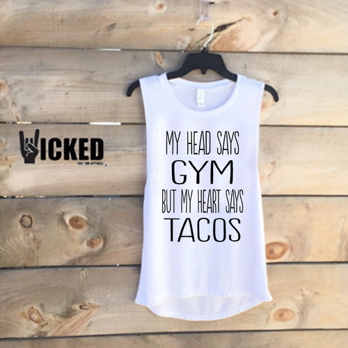 MY HEAD SAYS GYM BUT MY HEART SAYS TACOS - Muscle Tank