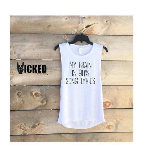 My brain is 90% song lyrics - Muscle Tank