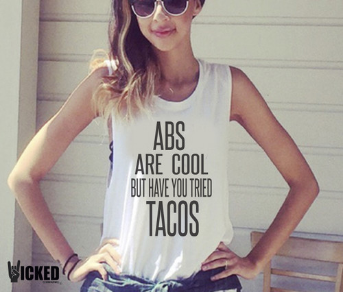 Abs are Cool but have you tried Tacos - Muscle Tanks