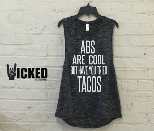 Abs are Cool but have you tried Tacos - Muscle Tanks