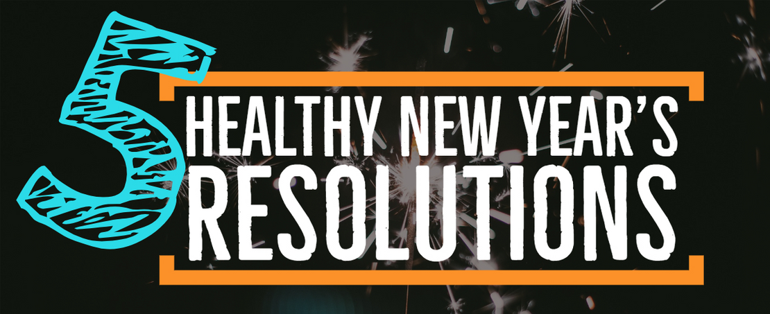 5 Healthy New Year's Resolutions 5 Healthy New Year's Resolutions