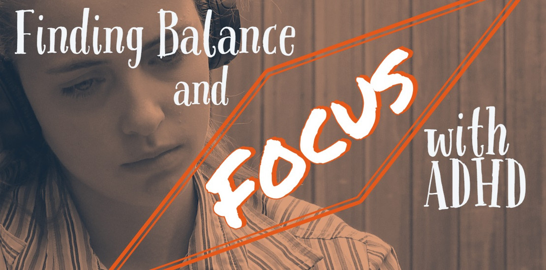 Finding Balance and Focus with ADHD Finding Balance and Focus with ADHD